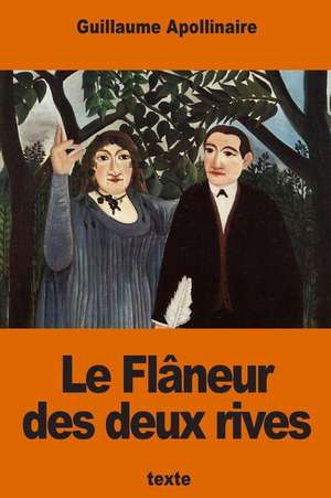 Le Flaneur Des Deux Rives de Guillaume Apollinaire