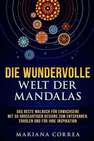 Die Wundervolle Welt Der Mandalas de Mariana Correa