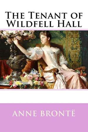 The Tenant of Wildfell Hall Anne Bronte de Anne Bronte