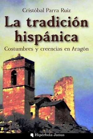 La Tradicion Hispanica de Parra Ruiz, Cristobal