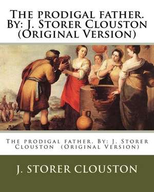 The Prodigal Father. by de J. Storer Clouston