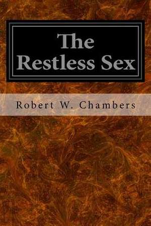 The Restless Sex de Robert W. Chambers