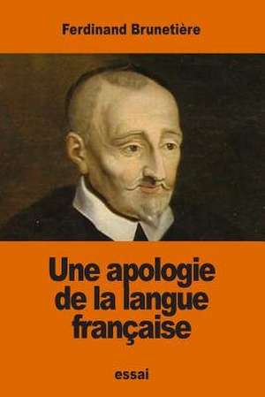 Une Apologie de La Langue Francaise de Ferdinand Brunetiere