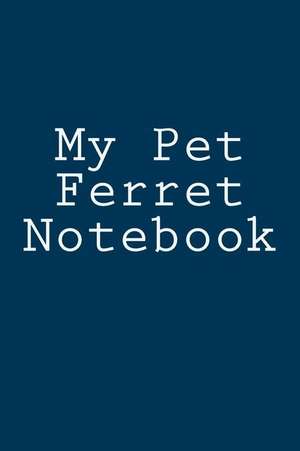 My Pet Ferret Notebook de Cartmell