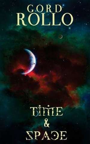Time & Space de Gord Rollo