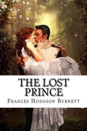 The Lost Prince Frances Hodgson Burnett de Frances Hodgson Burnett