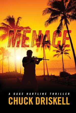 Menace - A Gage Hartline Thriller (#5) de Chuck Driskell