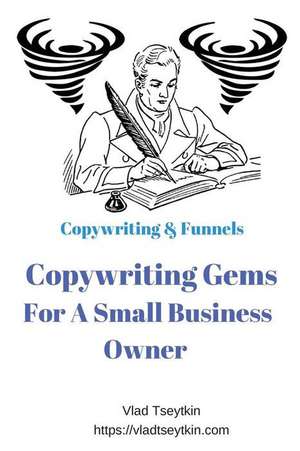 Copywriting Gems for a Small Business Owner de Tseytkin, Vlad