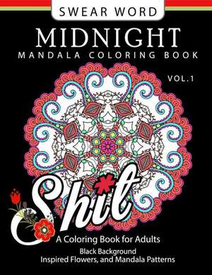 Swear Word Midnight Mandala Coloring Book Vol.1 de Virginia a. Moore