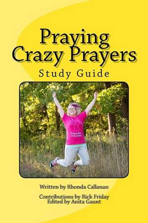 Praying Crazy Prayers de Callanan, Rhonda