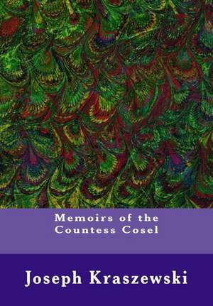 Memoirs of the Countess Cosel de Joseph J. Kraszewski