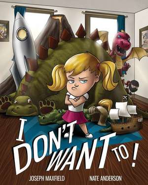 I Don't Want To! de Maxfield, Joseph