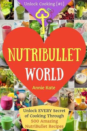 Welcome to Nutribullet World de Annie Kate