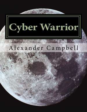 Cyber Warrior de Alexander Campbell