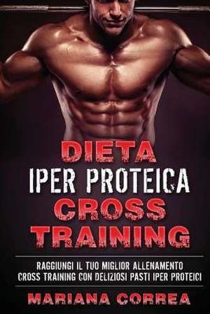 Dieta Iper Proteica Cross Training de Mariana Correa