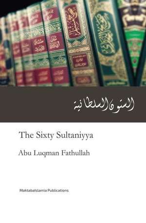 The Sixty Sultaniyya (Assittoon Assultaniya) de Fathullah, Abu Luqman