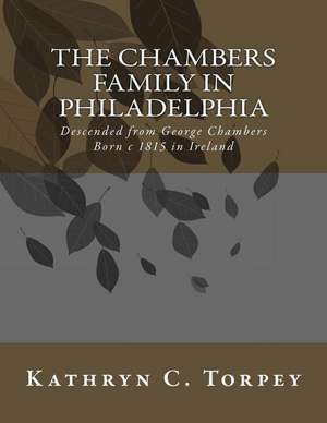 The Chambers Family in Philadelphia de Kathryn Chambers Torpey