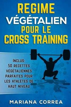 Regime Vegetalien Pour Le Cross Training de Mariana Correa