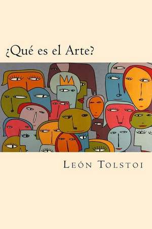 Que Es El Arte? de Leon Tolstoi