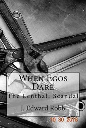 When Egos Dare de J. Edward Robb