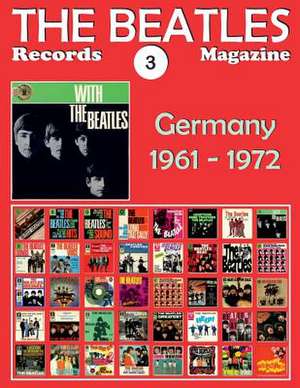 The Beatles Records Magazine - No. 3 - Germany (1961 - 1972) de Juan Carlos Irigoyen Perez