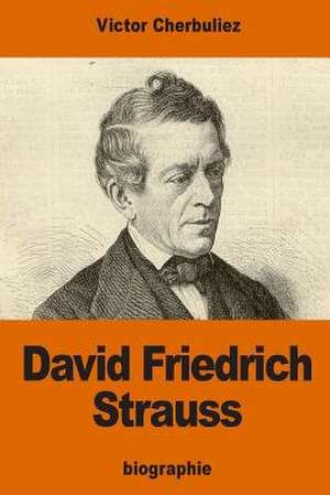David Friedrich Strauss de Victor Cherbuliez