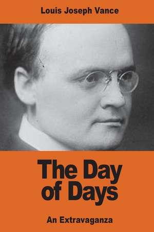 The Day of Days de Louis Joseph Vance