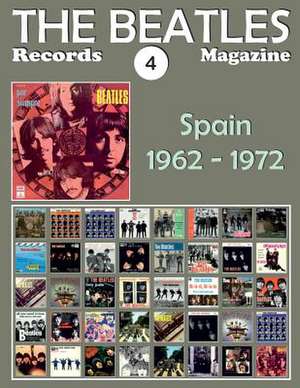 The Beatles Records Magazine - No. 4 - Spain (1962 - 1972) de Juan Carlos Irigoyen Perez