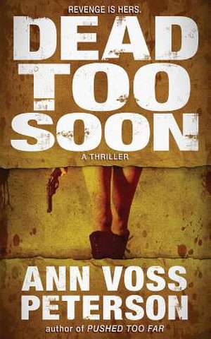 Dead Too Soon de Peterson, Ann Voss