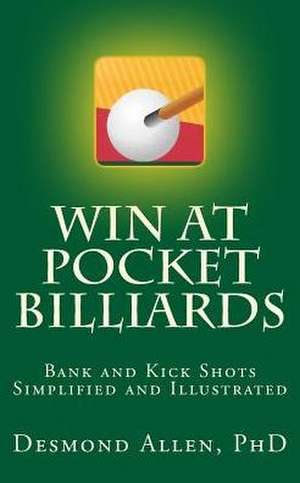 Win at Pocket Billiards de Desmond Allen Phd