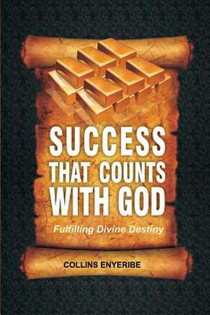 Success That Counts with God de Collins Enyeribe