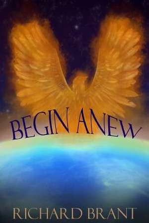 Begin Anew de Brant, Richard