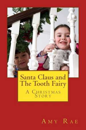 Santa Claus and the Tooth Fairy de Rae, Amy M.