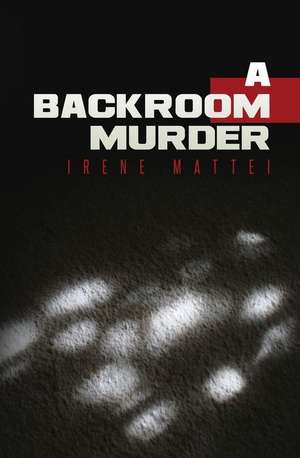 A Backroom Murder de Mattei, Irene