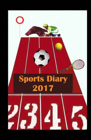 Sports Diary 2017 de J. Thompson