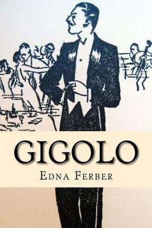 Gigolo de Edna Ferber