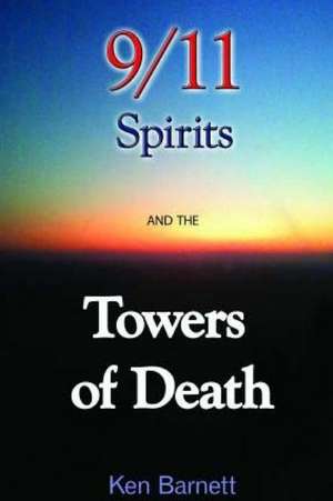 911 Spirits and the Towers of Death de Barnett, MR Ken