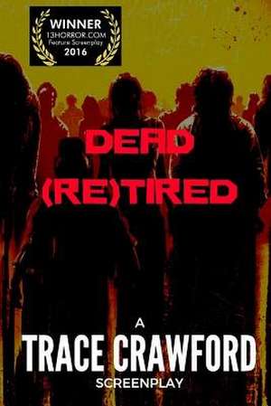 Dead Re(tired) de Trace Crawford