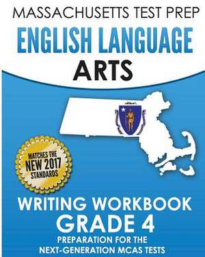 Massachusetts Test Prep English Language Arts Writing Workbook Grade 4 de Test Master Press Massachusetts