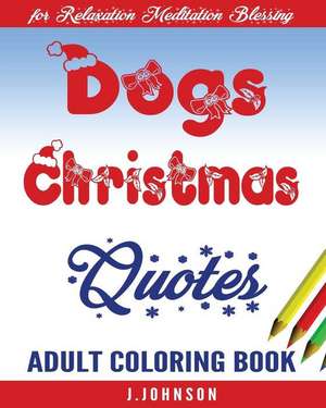 Dogs Christmas Quotes de J. Johnson