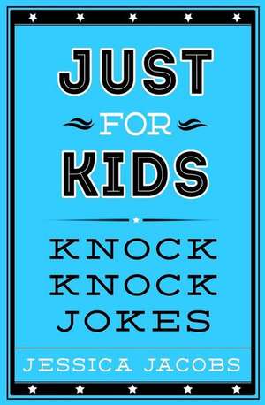 Just for Kids Knock Knock Jokes de Jessica Jacobs