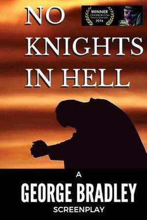 No Knights in Hell de George Bradley