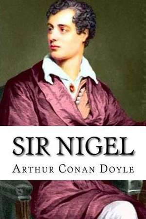 Sir Nigel Arthur Conan Doyle de Arthur Conan Doyle