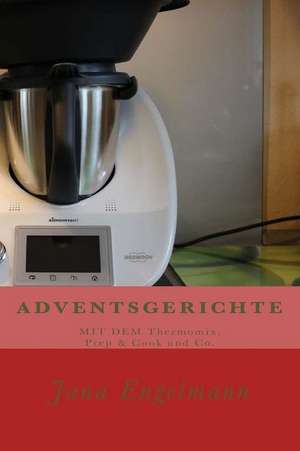 Adventsgerichte Mit Dem Thermomix, Prep & Cook Und Co. de Jana Engelmann