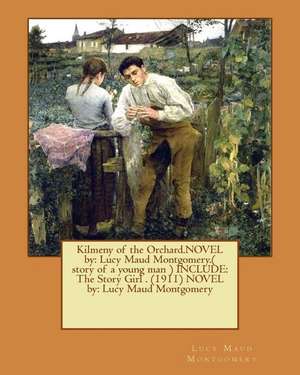 Kilmeny of the Orchard.Novel by de Lucy Maud Montgomery