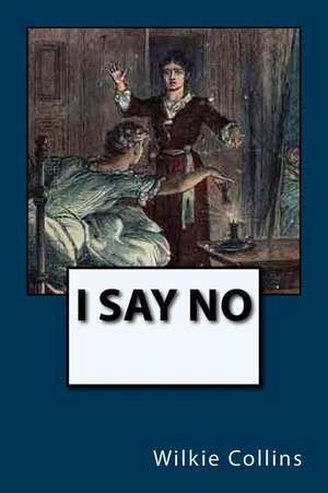 I Say No de Wilkie Collins