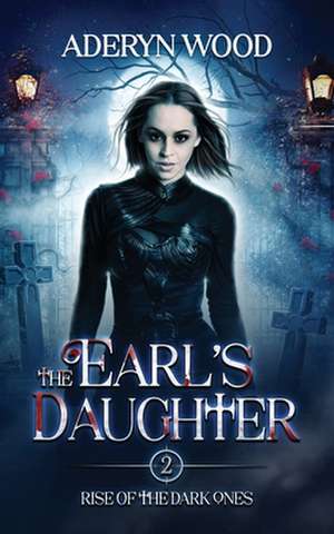 The Earl's Daughter de Aderyn Wood