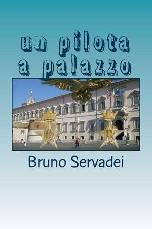 Un Pilota a Palazzo de Bruno Servadei