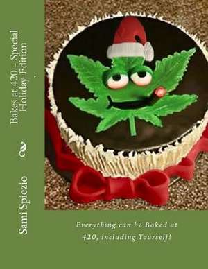 Bakes at 420 - Special Holiday Edition de Spiezio, Sami