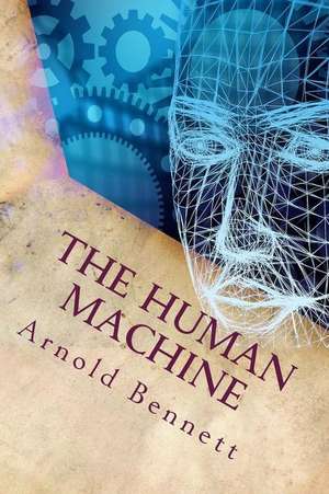The Human Machine de Arnold Bennett